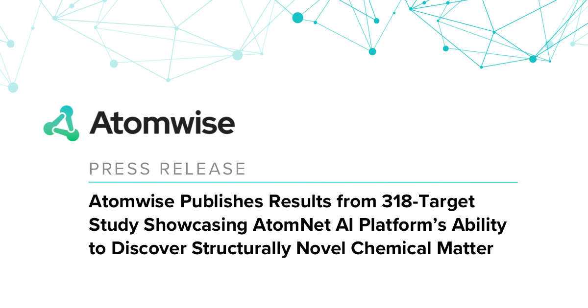 Press Release: Atomwise Publishes Results from 318-Target Study Showcasing AtomNet AI Platform’s Ability to Discover Structurally Novel Chemical Matter